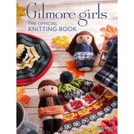 Gilmore Girls: The Official Knitting Book