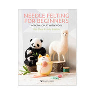 Needle Felting for Beginners by Roz Dace & Judy Balchin