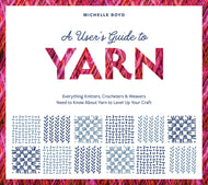 A User’s Guide to Yarn by Michelle Boyd