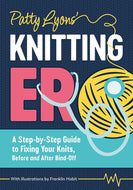 Knitting ER: A Step-by-Step Guide to Fixing Your Knits Before and After Bind-Off